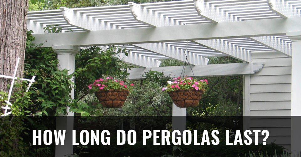 how long do pergolas last